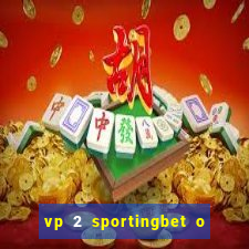 vp 2 sportingbet o que significa